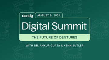Dandy Digital Summit: The Future of Dentures